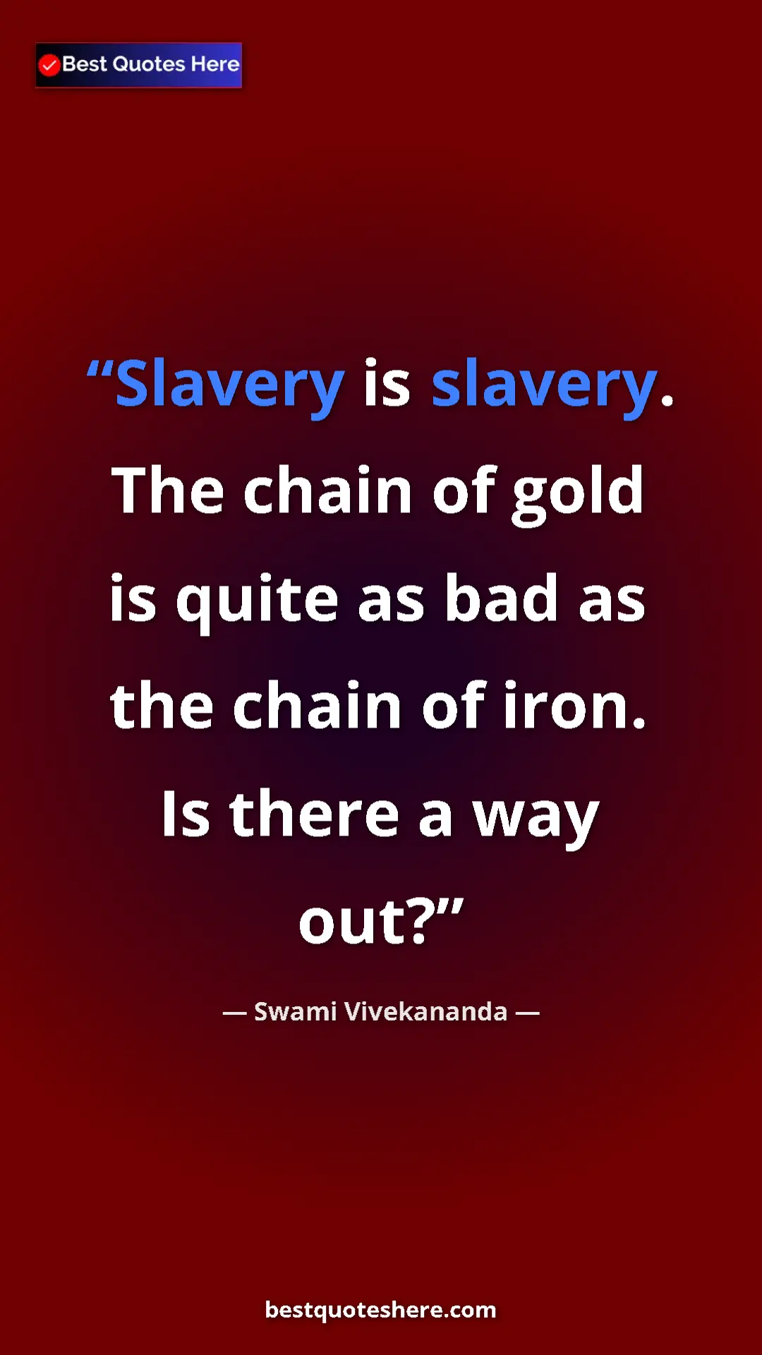 Pinterest quote poster by Swami Vivekananda: "Slavery is slavery. The chain of gold is quite as bad as..."