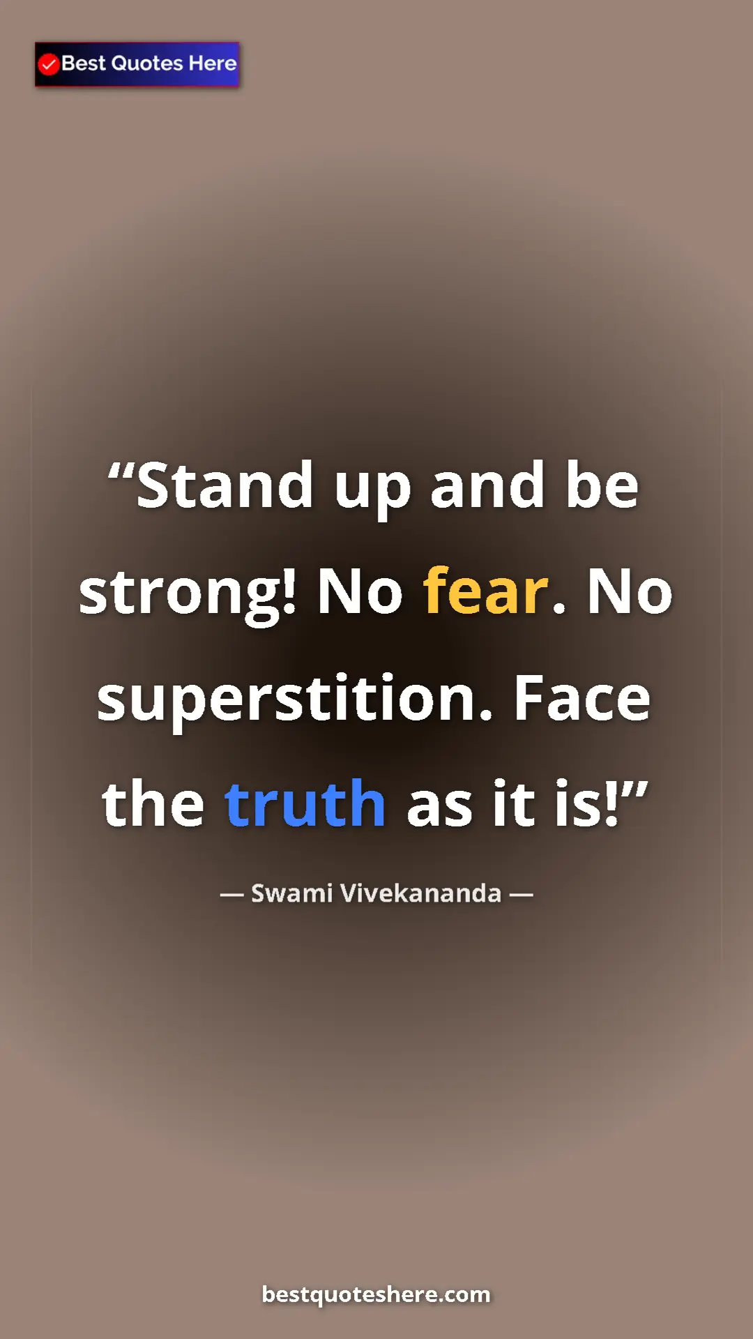 Pinterest quote poster by Swami Vivekananda: "Stand up and be strong! No fear. No superstition. Face the..."
