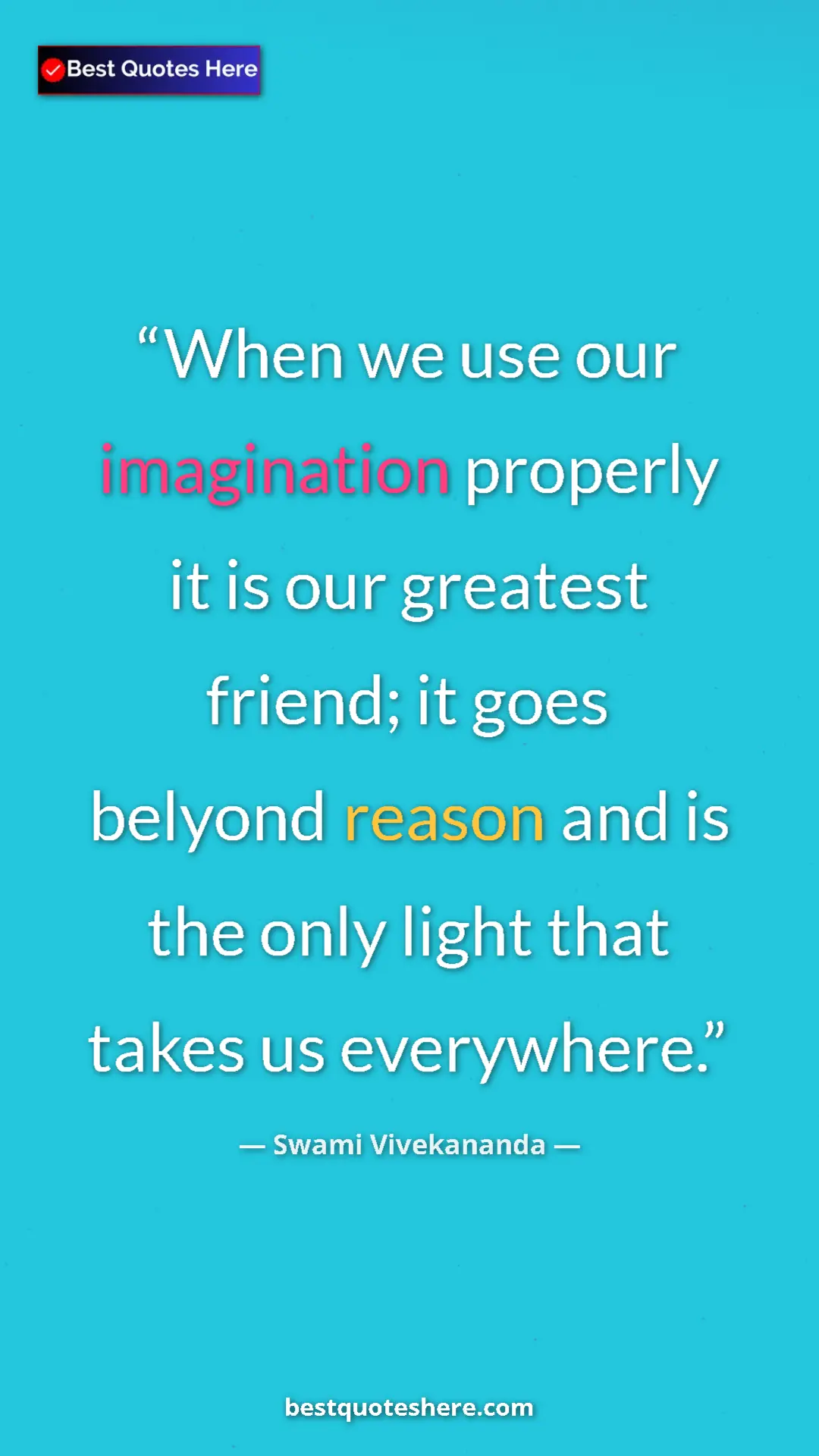 Pinterest quote poster by Swami Vivekananda: "When we use our imagination properly it is our greatest..."