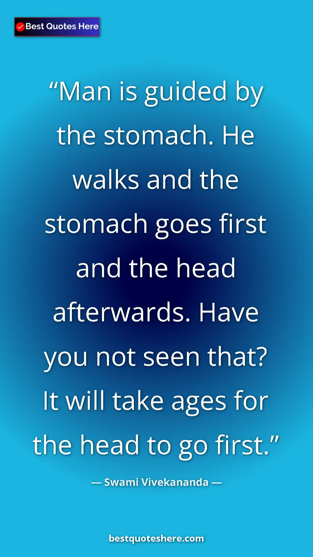 Pinterest quote poster by Swami Vivekananda: "Man is guided by the stomach. He walks and the stomach goes..."