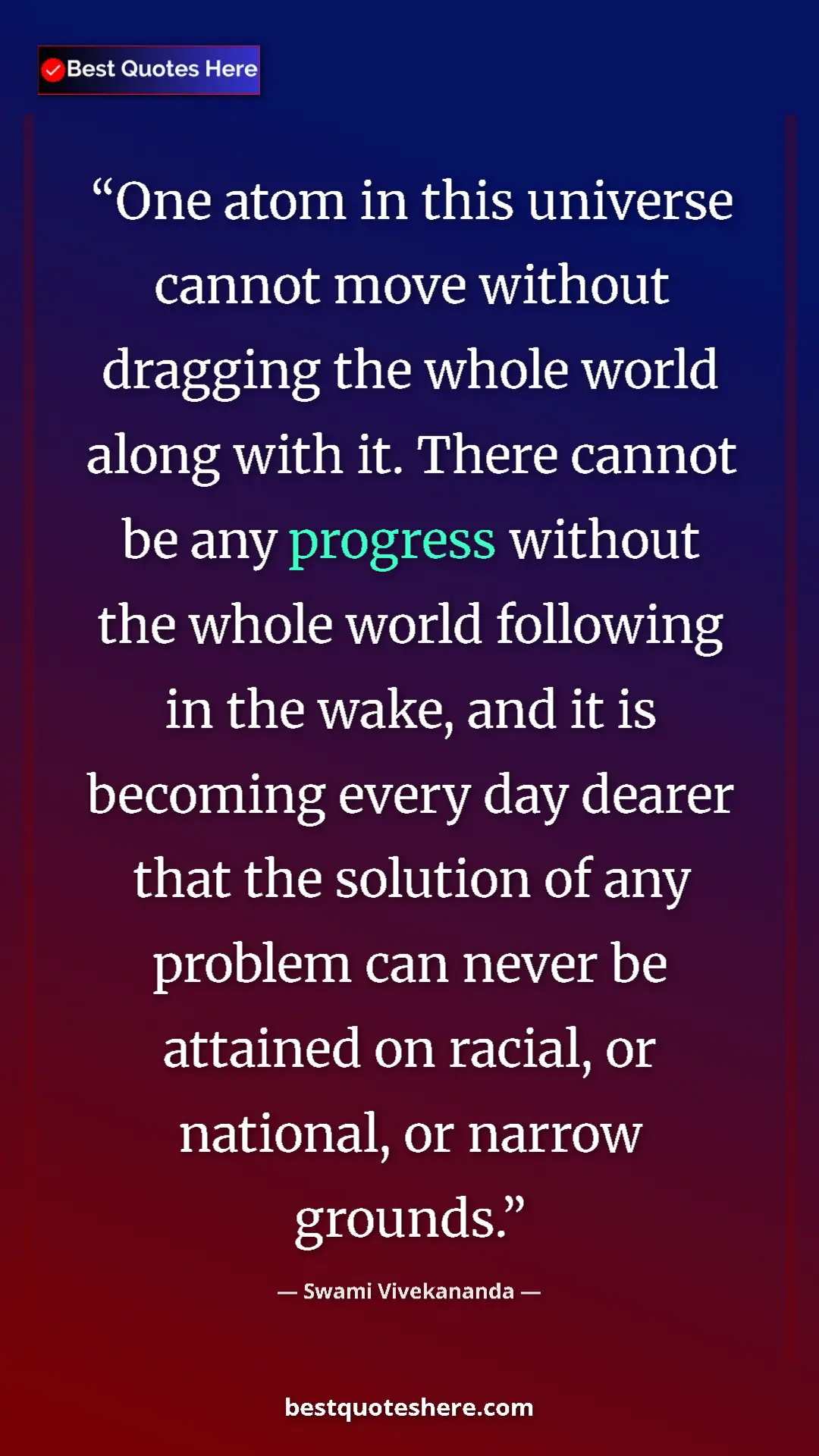 Swami Vivekananda Quote Card: "One atom in this universe cannot move without dragging the..." Pinterest quote poster by Swami Vivekananda: "One atom in this universe cannot move without dragging the..."