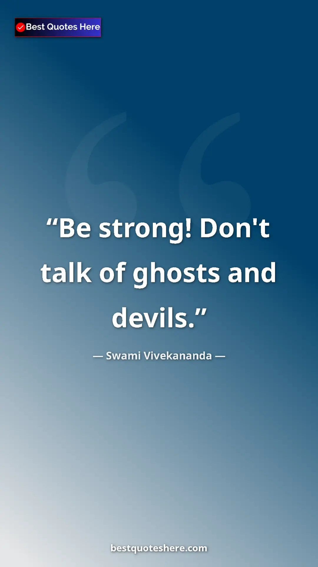 Pinterest quote poster by Swami Vivekananda: "Be strong! Don't talk of ghosts and devils."