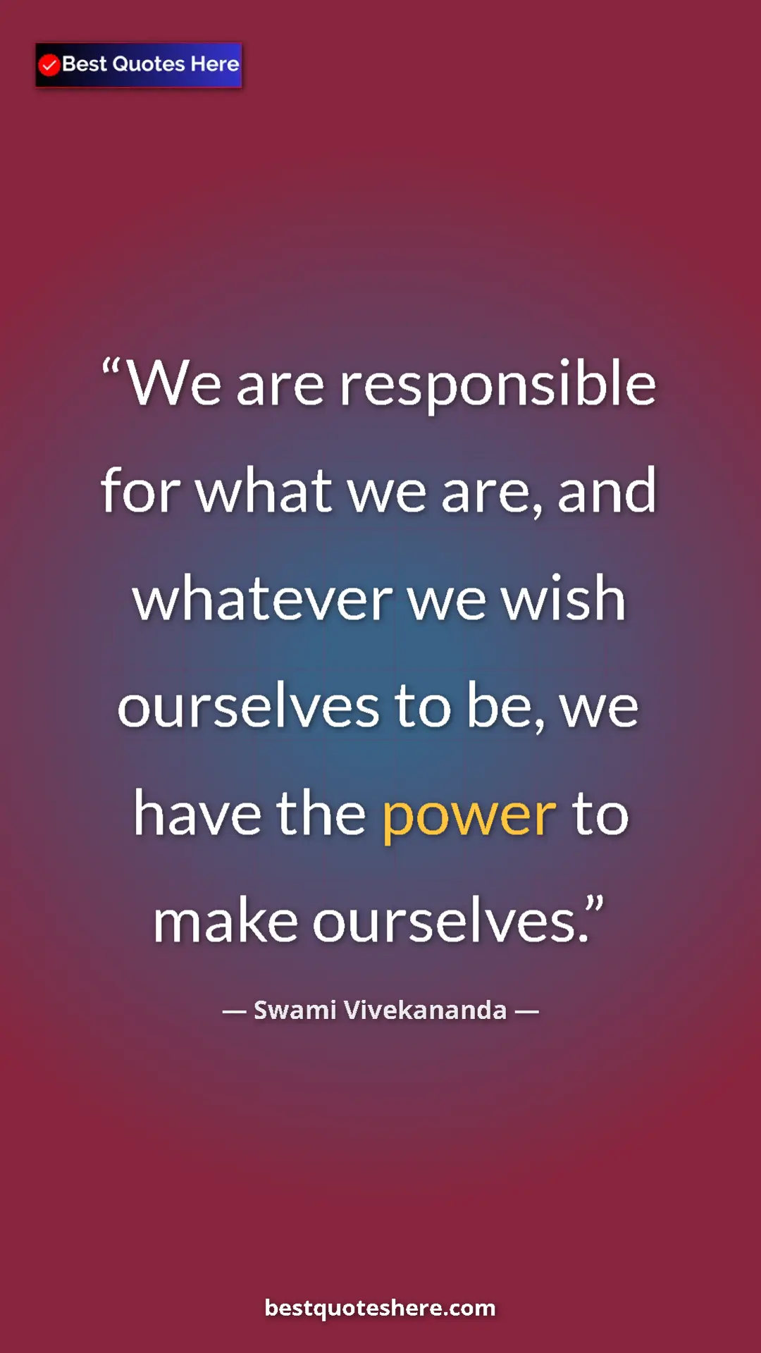 Pinterest quote poster by Swami Vivekananda: "We are responsible for what we are, and whatever we wish..."