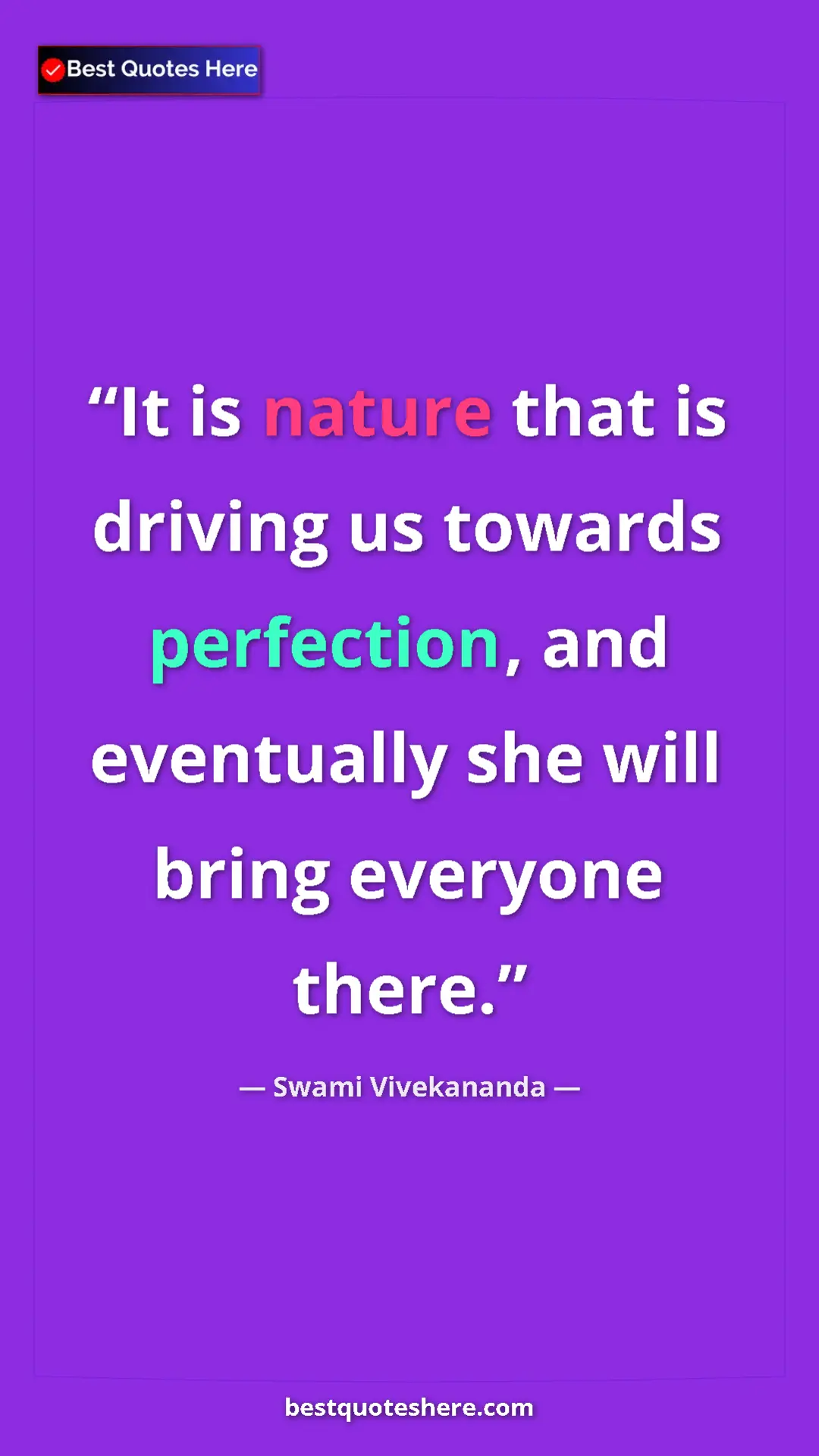 Pinterest quote poster by Swami Vivekananda: "It is nature that is driving us towards perfection, and..."