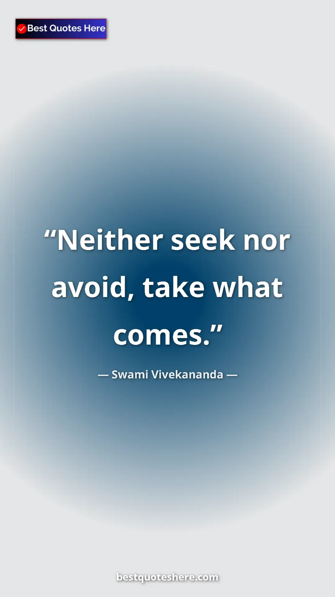 Pinterest quote poster by Swami Vivekananda: "Neither seek nor avoid, take what comes."