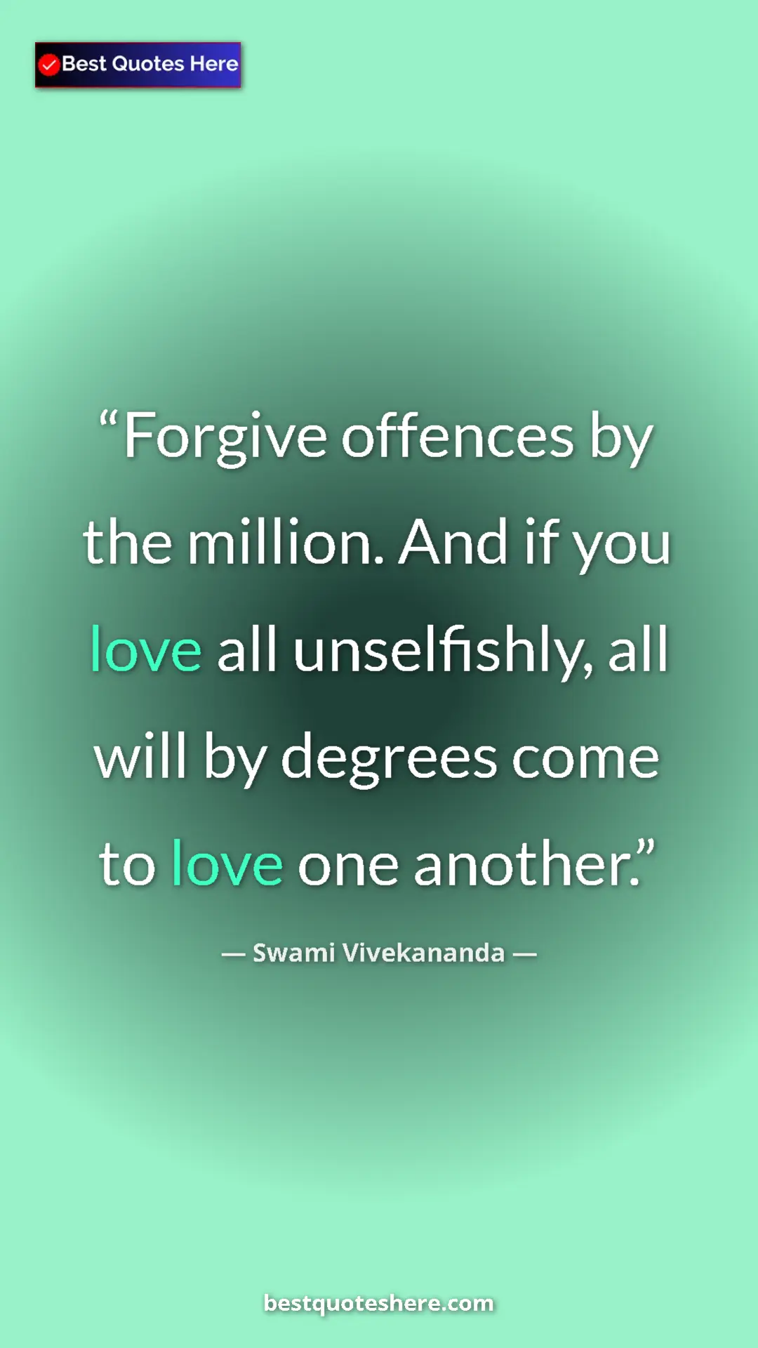 Pinterest quote poster by Swami Vivekananda: "Forgive offences by the million. And if you love all..."