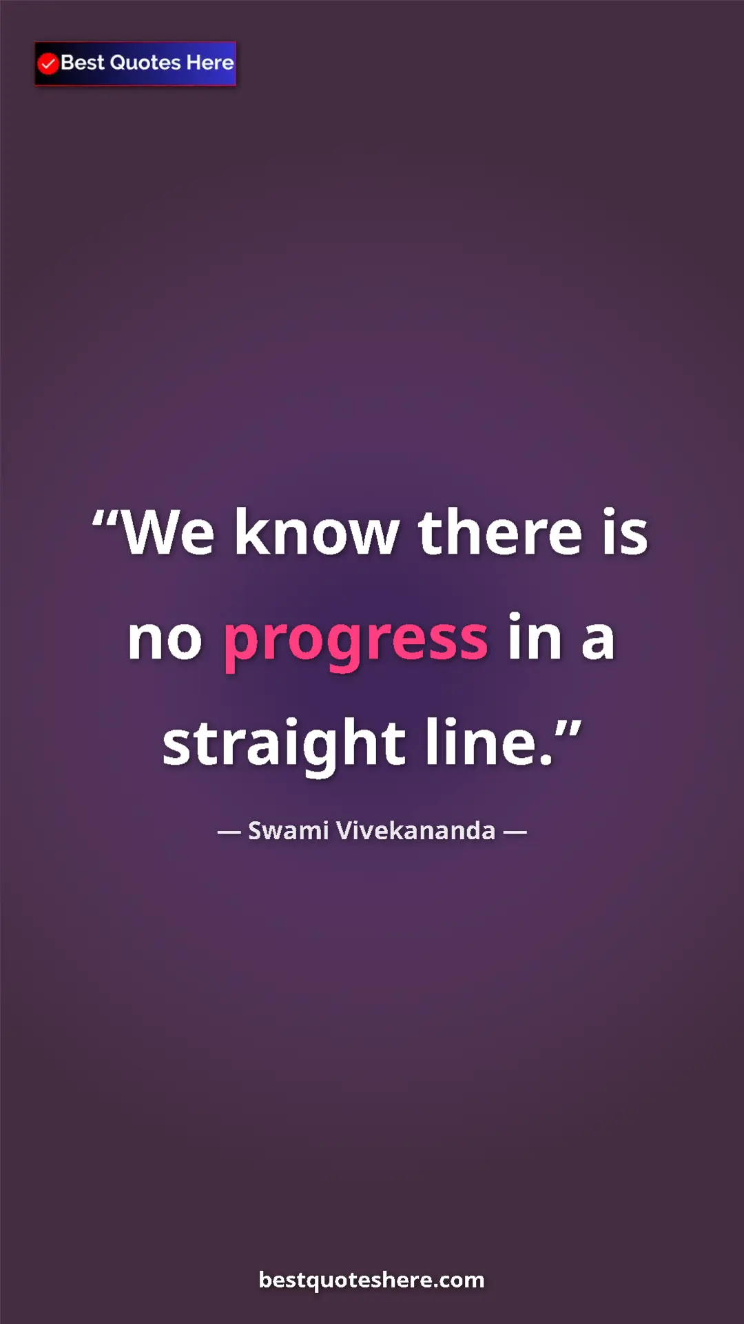 Pinterest quote poster by Swami Vivekananda: "We know there is no progress in a straight line."