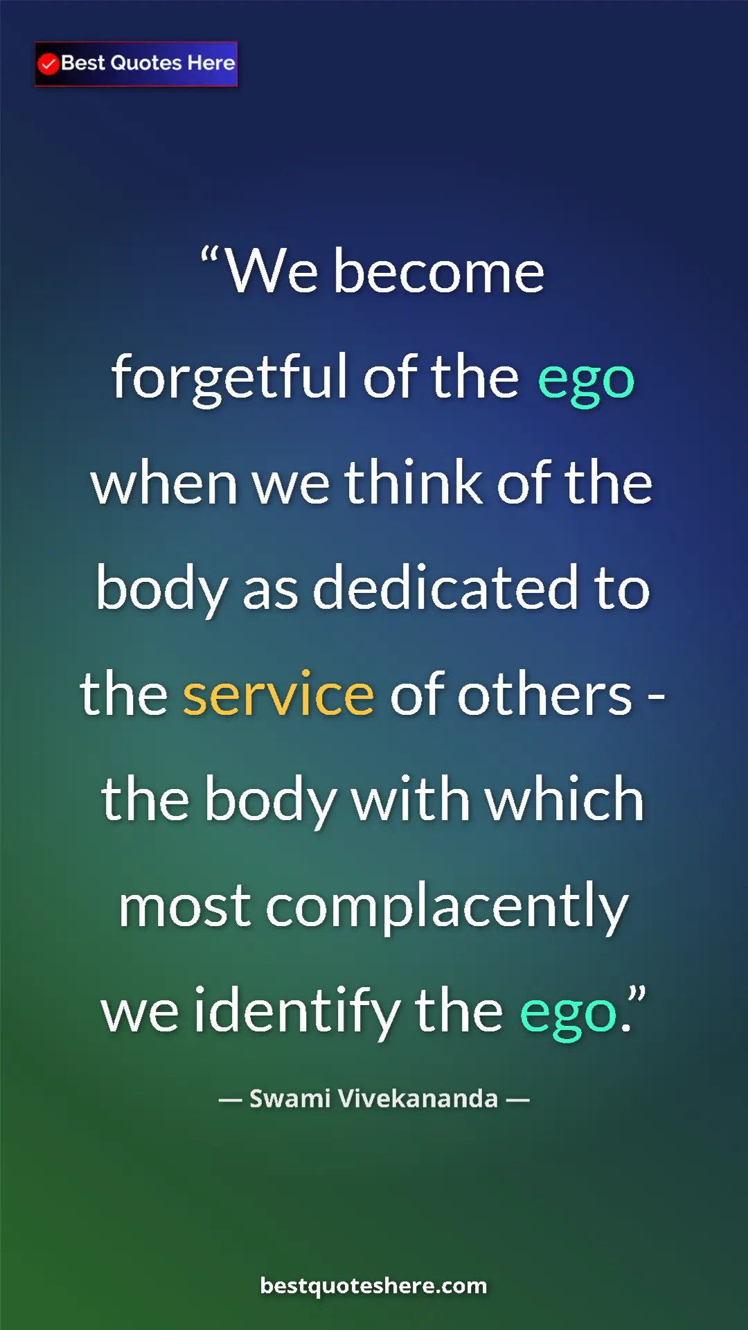 Pinterest quote poster by Swami Vivekananda: "We become forgetful of the ego when we think of the body as..."