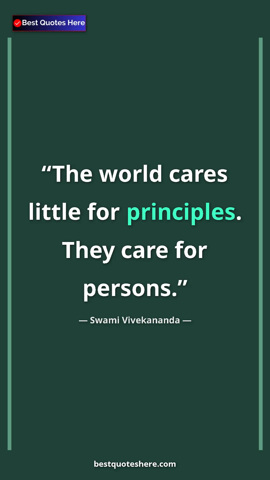 Pinterest quote poster by Swami Vivekananda: "The world cares little for principles. They care for..."