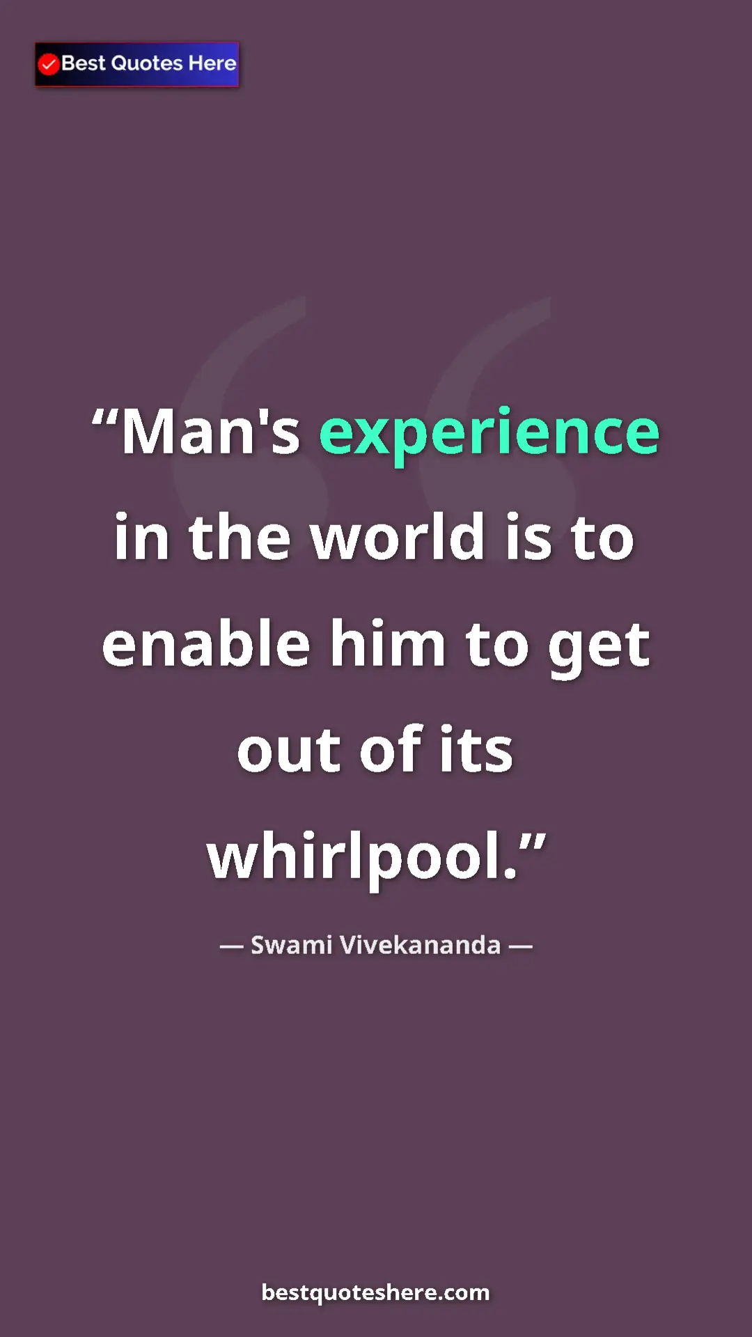 Pinterest quote poster by Swami Vivekananda: "Man's experience in the world is to enable him to get out..."
