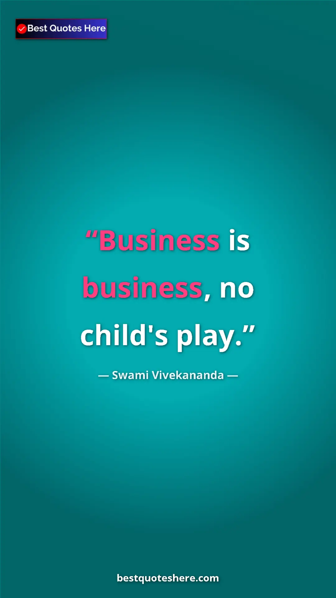 Pinterest quote poster by Swami Vivekananda: "Business is business, no child's play."