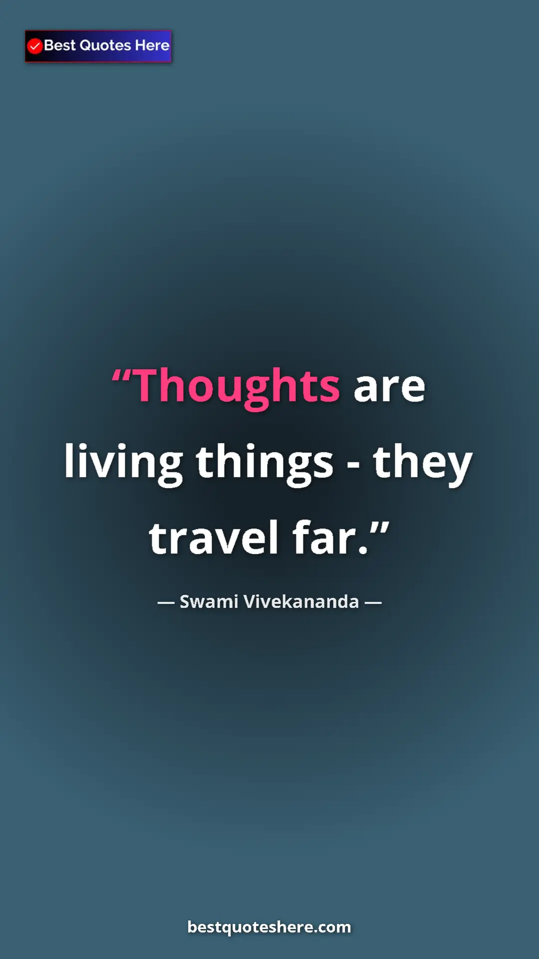 Pinterest quote poster by Swami Vivekananda: "Thoughts are living things - they travel far."