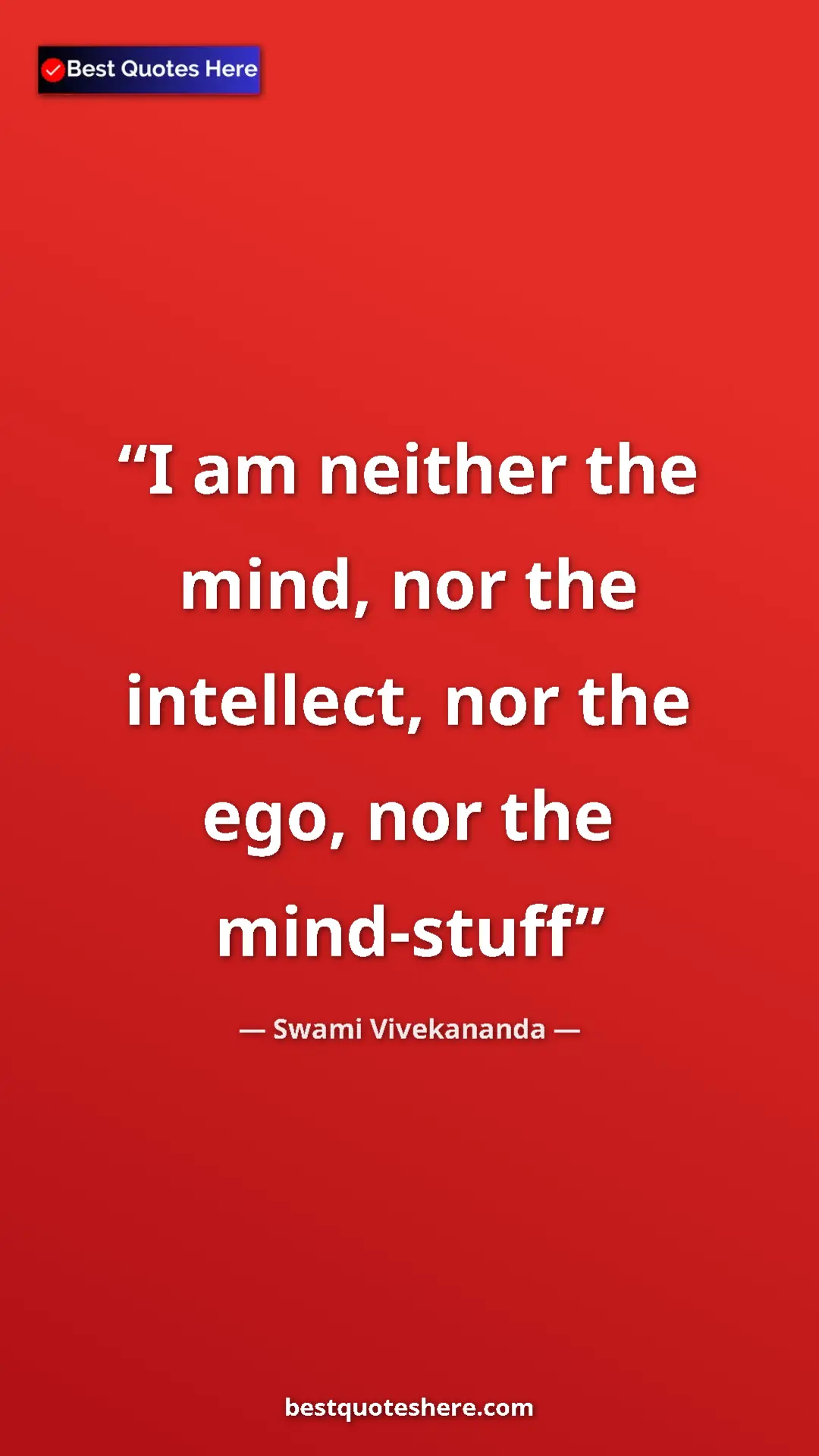 Pinterest quote poster by Swami Vivekananda: "I am neither the mind, nor the intellect, nor the ego, nor..."