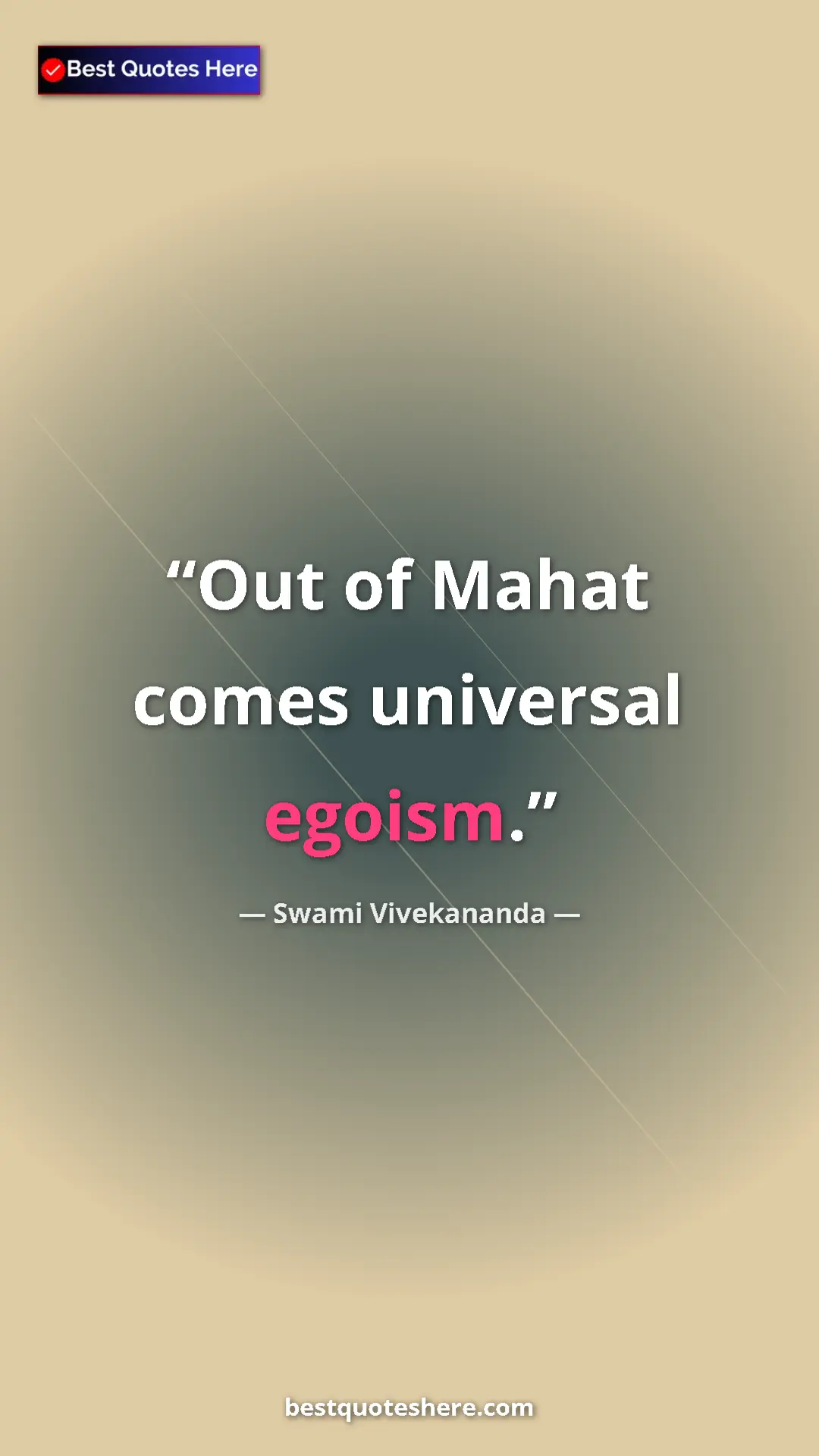 Pinterest quote poster by Swami Vivekananda: "Out of Mahat comes universal egoism."