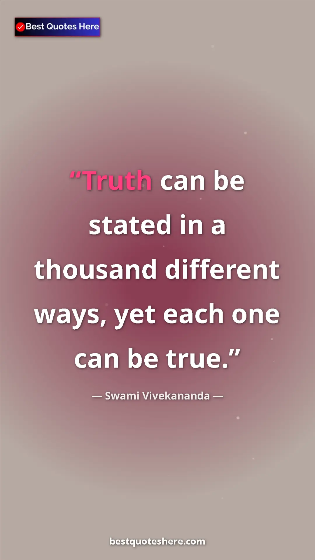 Swami Vivekananda Quote Card: "Truth can be stated in a thousand different ways, yet each..." Pinterest quote poster by Swami Vivekananda: "Truth can be stated in a thousand different ways, yet each..."