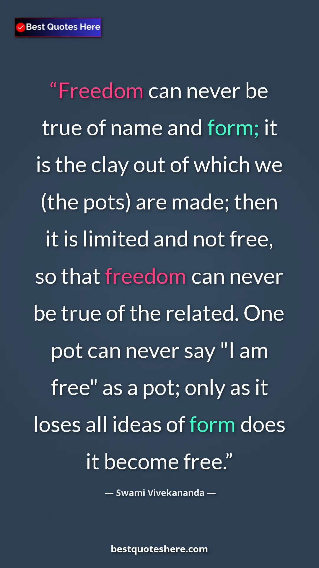 Swami Vivekananda Quote Card: "Freedom can never be true of name and form; it is the clay..." Pinterest quote poster by Swami Vivekananda: "Freedom can never be true of name and form; it is the clay..."