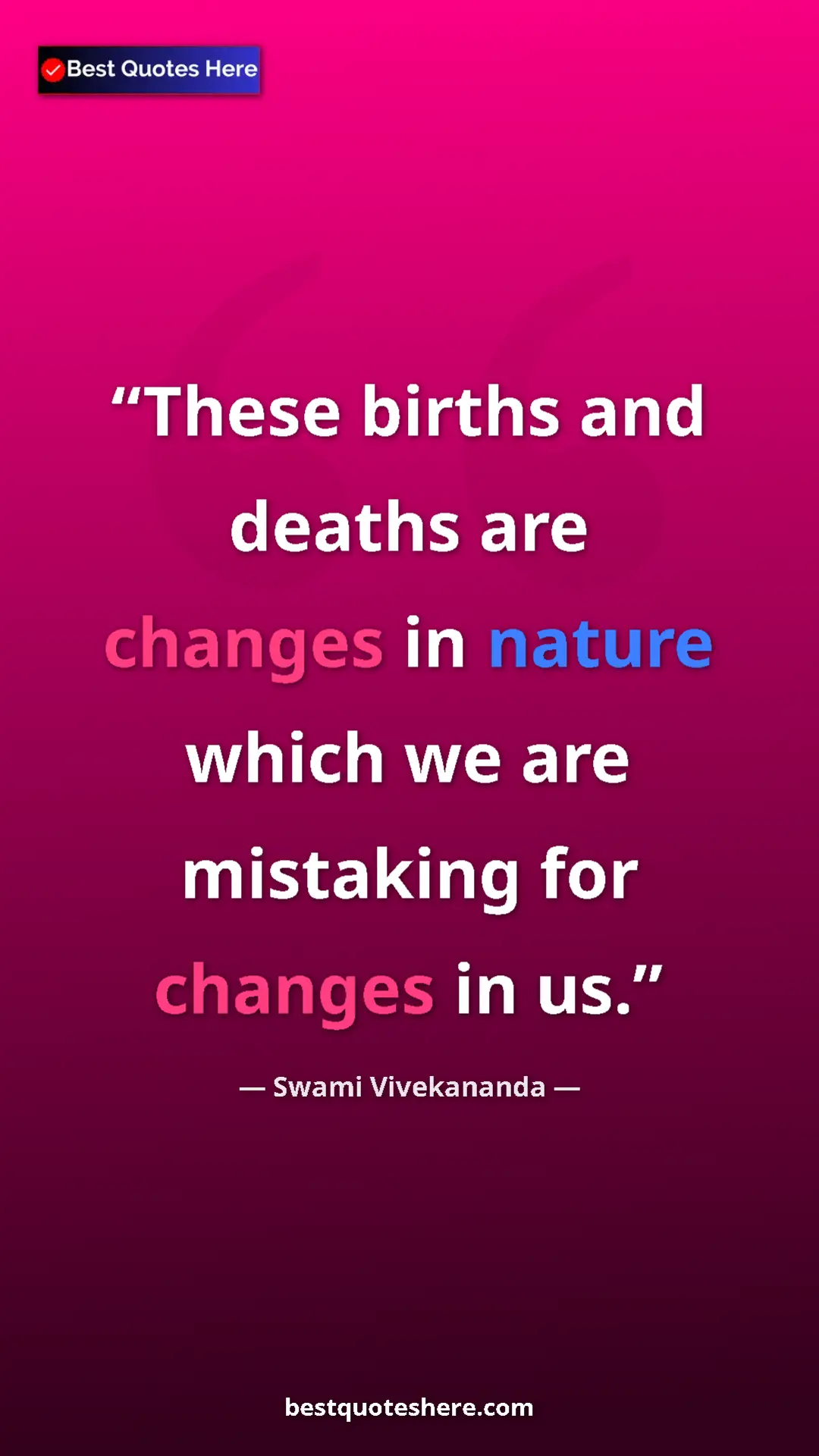 Pinterest quote poster by Swami Vivekananda: "These births and deaths are changes in nature which we are..."