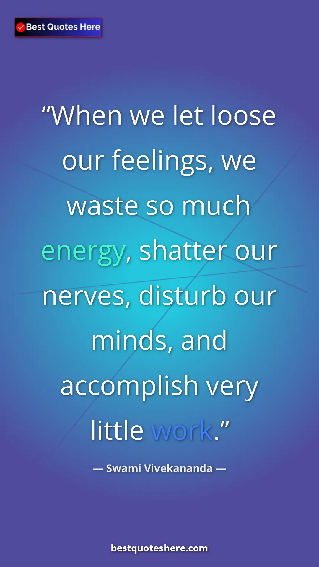 Pinterest quote poster by Swami Vivekananda: "When we let loose our feelings, we waste so much energy,..."