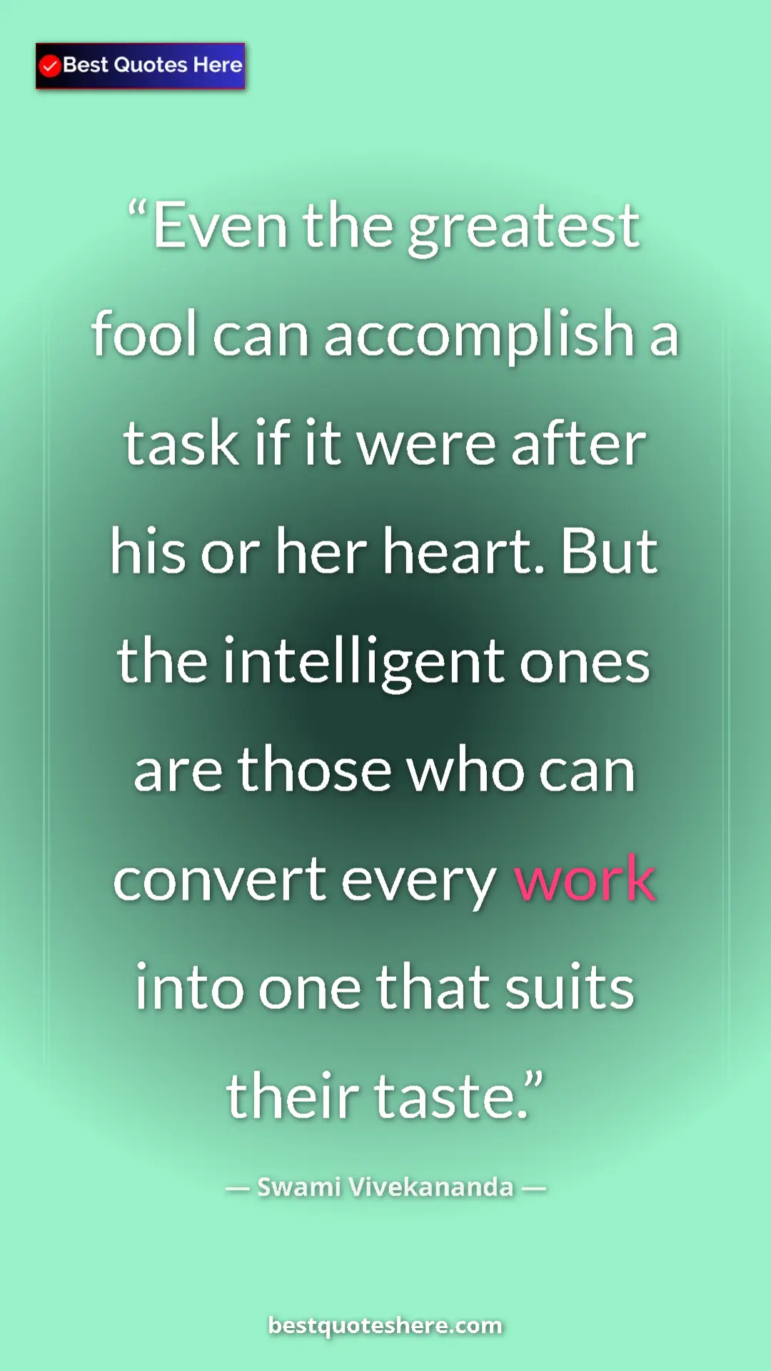 Pinterest quote poster by Swami Vivekananda: "Even the greatest fool can accomplish a task if it were..."