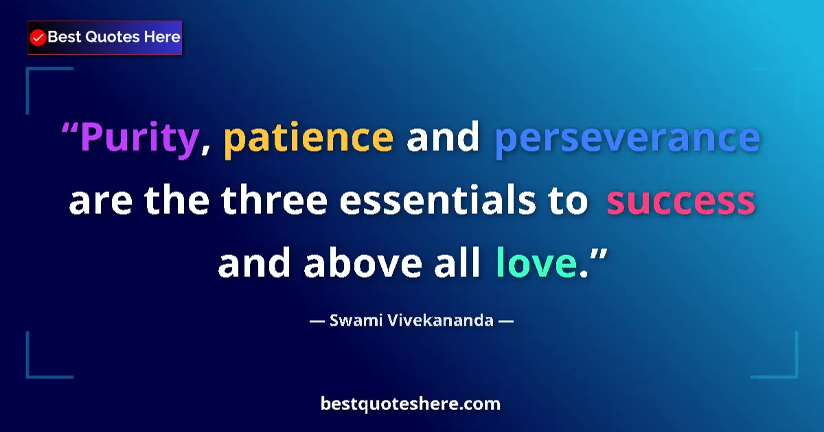 Quote by Swami Vivekananda: Purity, patience and perseverance are the three es