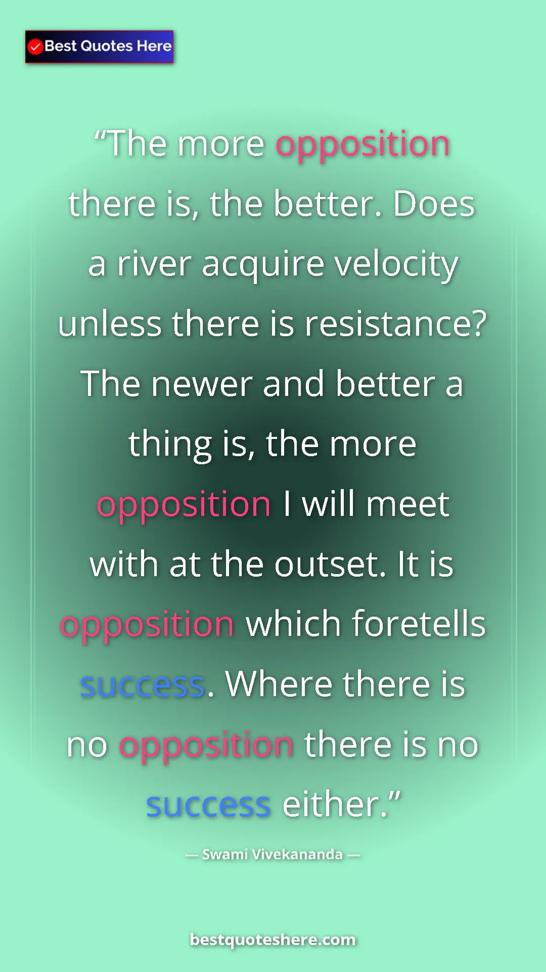 Pinterest quote poster by Swami Vivekananda: "The more opposition there is, the better. Does a river..."