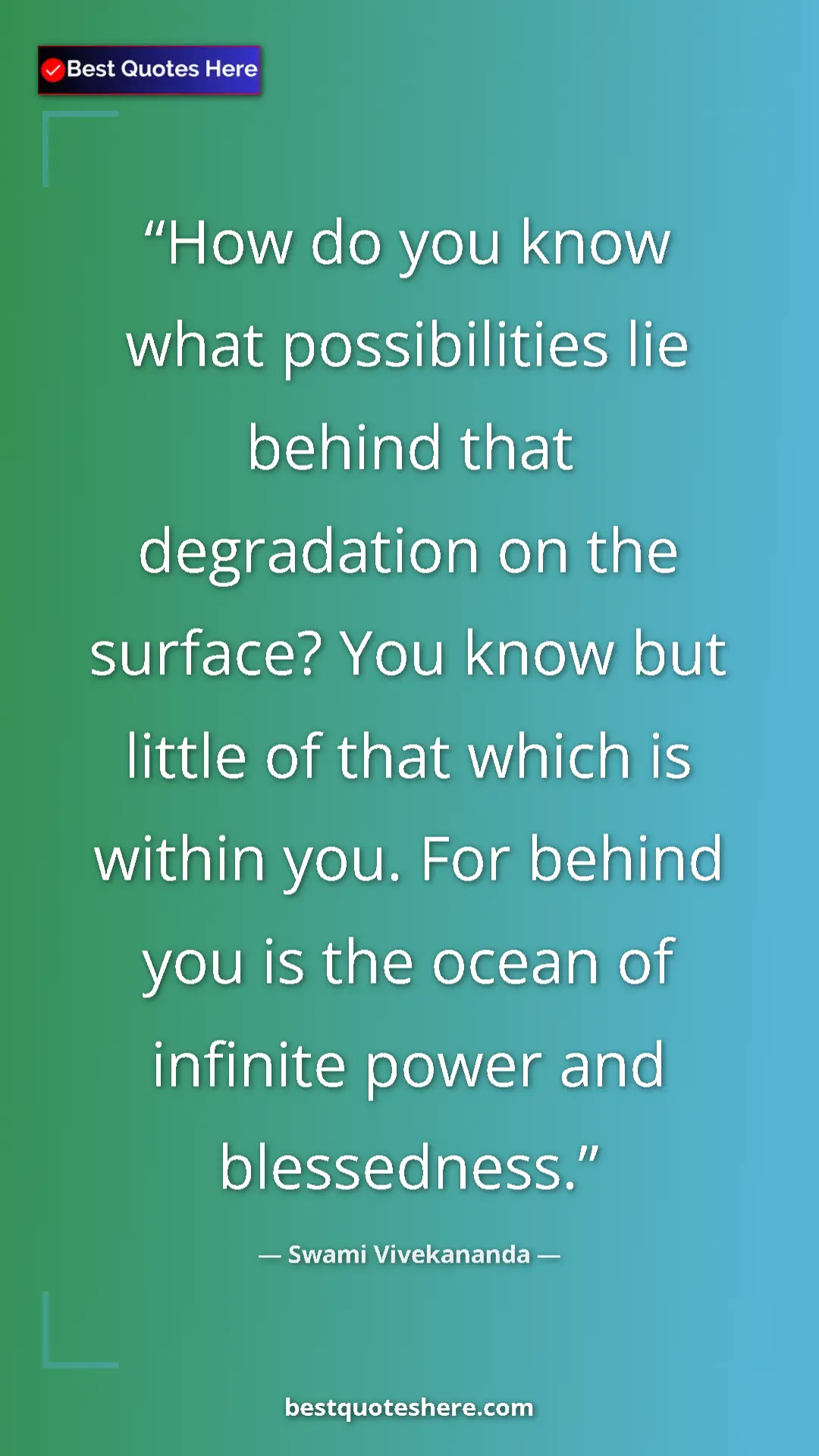 Swami Vivekananda Quote Card: "How do you know what possibilities lie behind that..." Pinterest quote poster by Swami Vivekananda: "How do you know what possibilities lie behind that..."