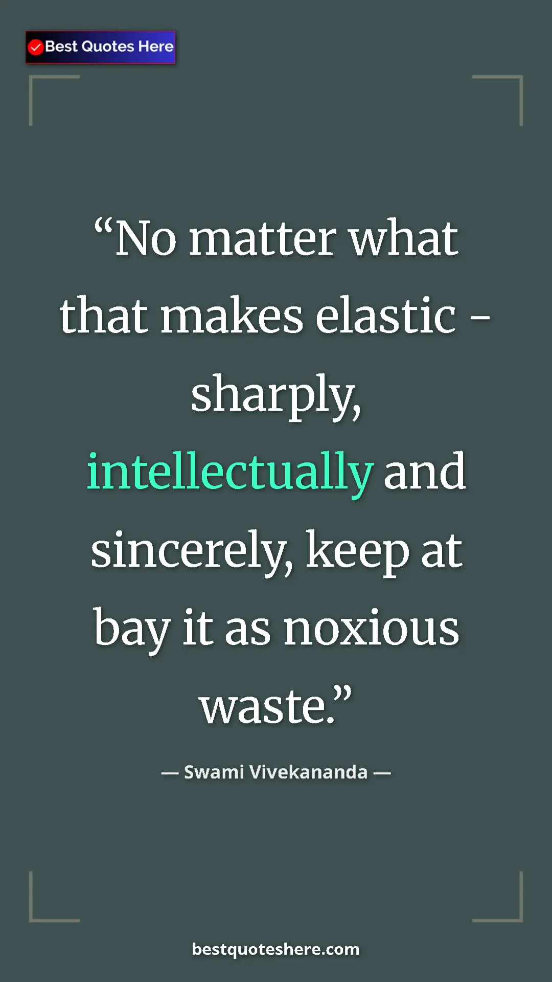 Pinterest quote poster by Swami Vivekananda: "No matter what that makes elastic - sharply, intellectually..."