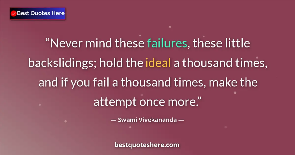 Quote by Swami Vivekananda: Never mind these failures, these little backslidin