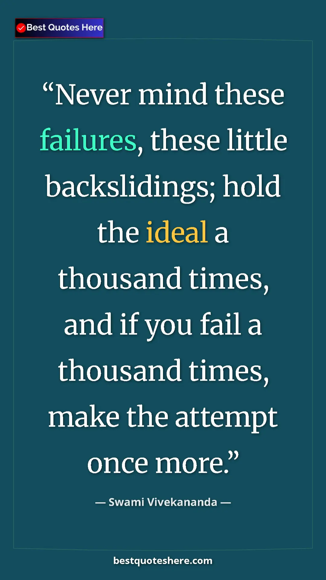 Pinterest quote poster by Swami Vivekananda: "Never mind these failures, these little backslidings; hold..."