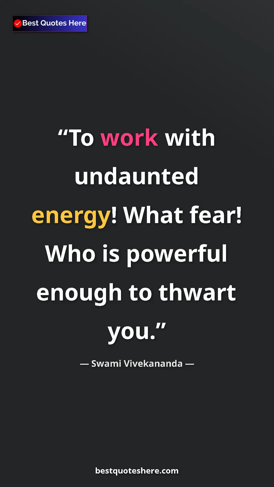 Pinterest quote poster by Swami Vivekananda: "To work with undaunted energy! What fear! Who is powerful..."