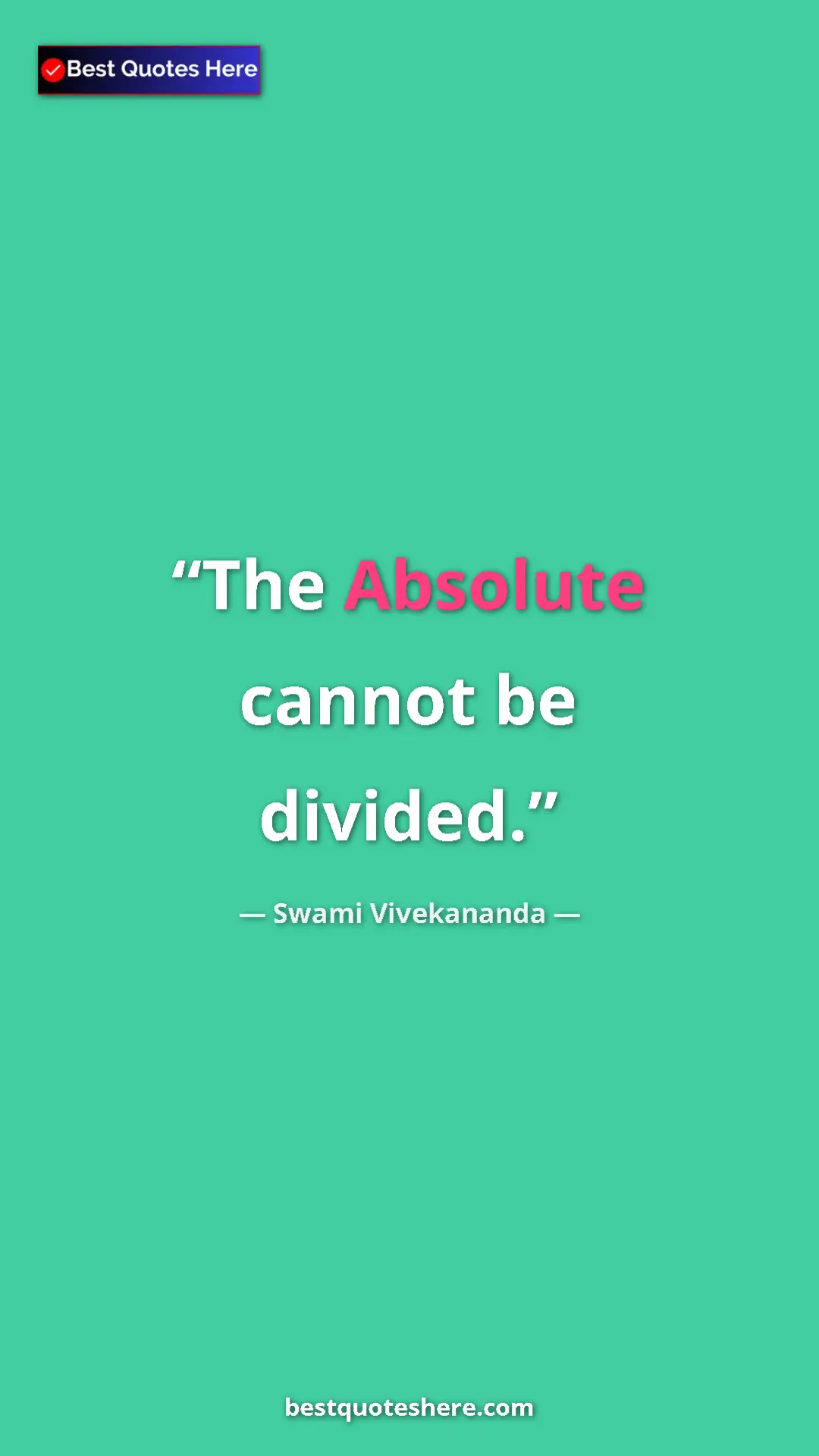Pinterest quote poster by Swami Vivekananda: "The Absolute cannot be divided."