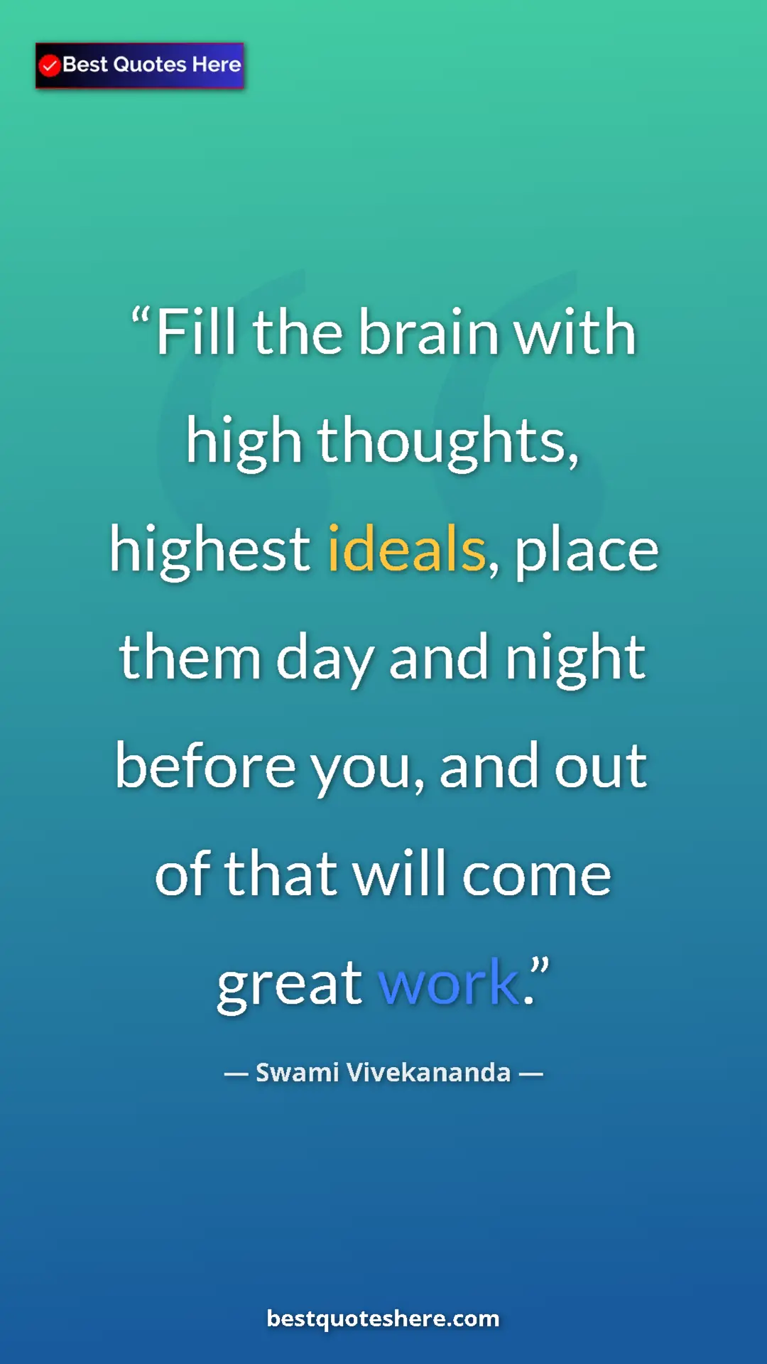 Pinterest quote poster by Swami Vivekananda: "Fill the brain with high thoughts, highest ideals, place..."
