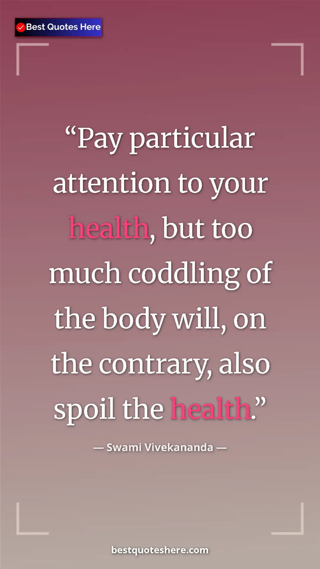 Pinterest quote poster by Swami Vivekananda: "Pay particular attention to your health, but too much..."
