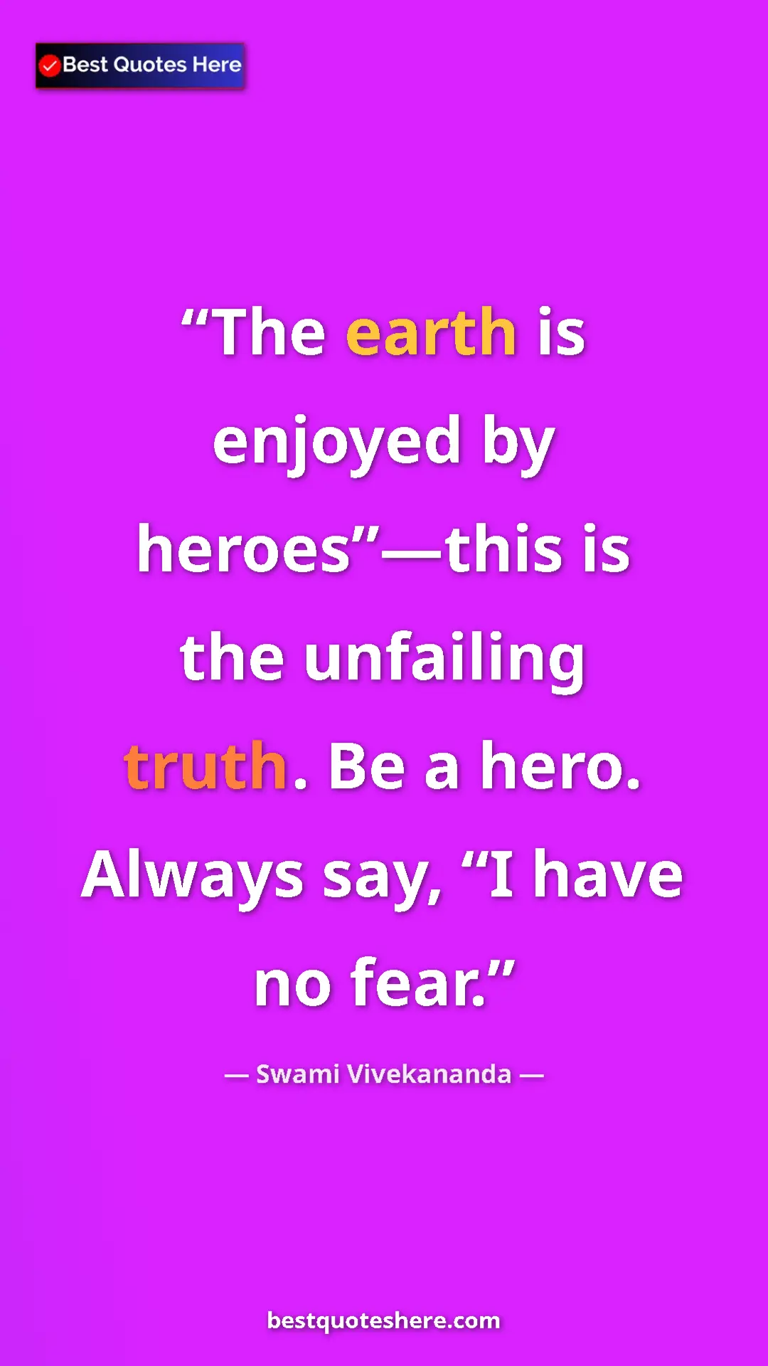 Swami Vivekananda Quote Card: "The earth is enjoyed by heroes”—this is the unfailing truth." Pinterest quote poster by Swami Vivekananda: "The earth is enjoyed by heroes”—this is the unfailing truth."
