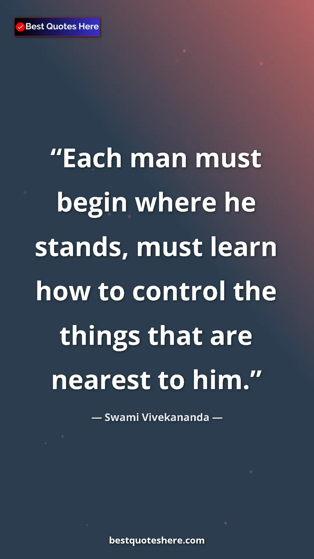 Pinterest quote poster by Swami Vivekananda: "Each man must begin where he stands, must learn how to..."