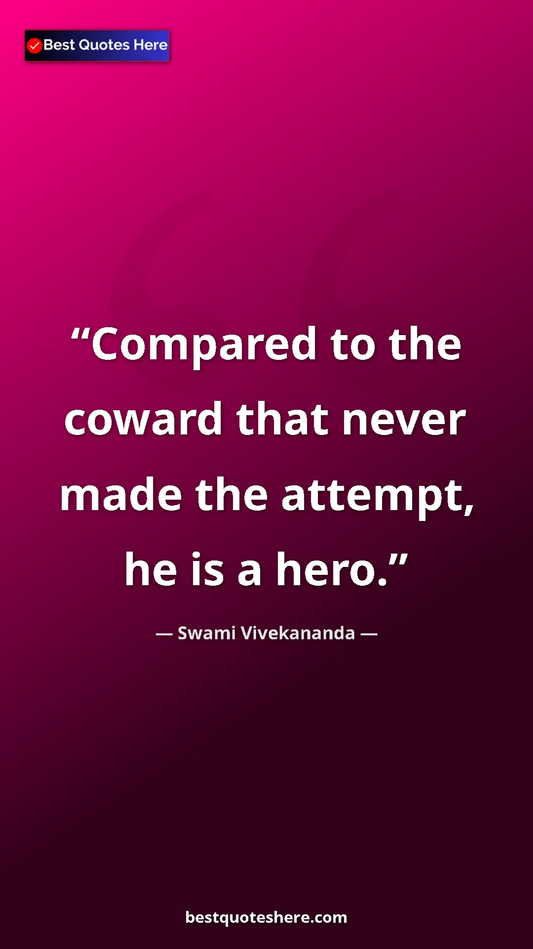 Pinterest quote poster by Swami Vivekananda: "Compared to the coward that never made the attempt, he is a..."