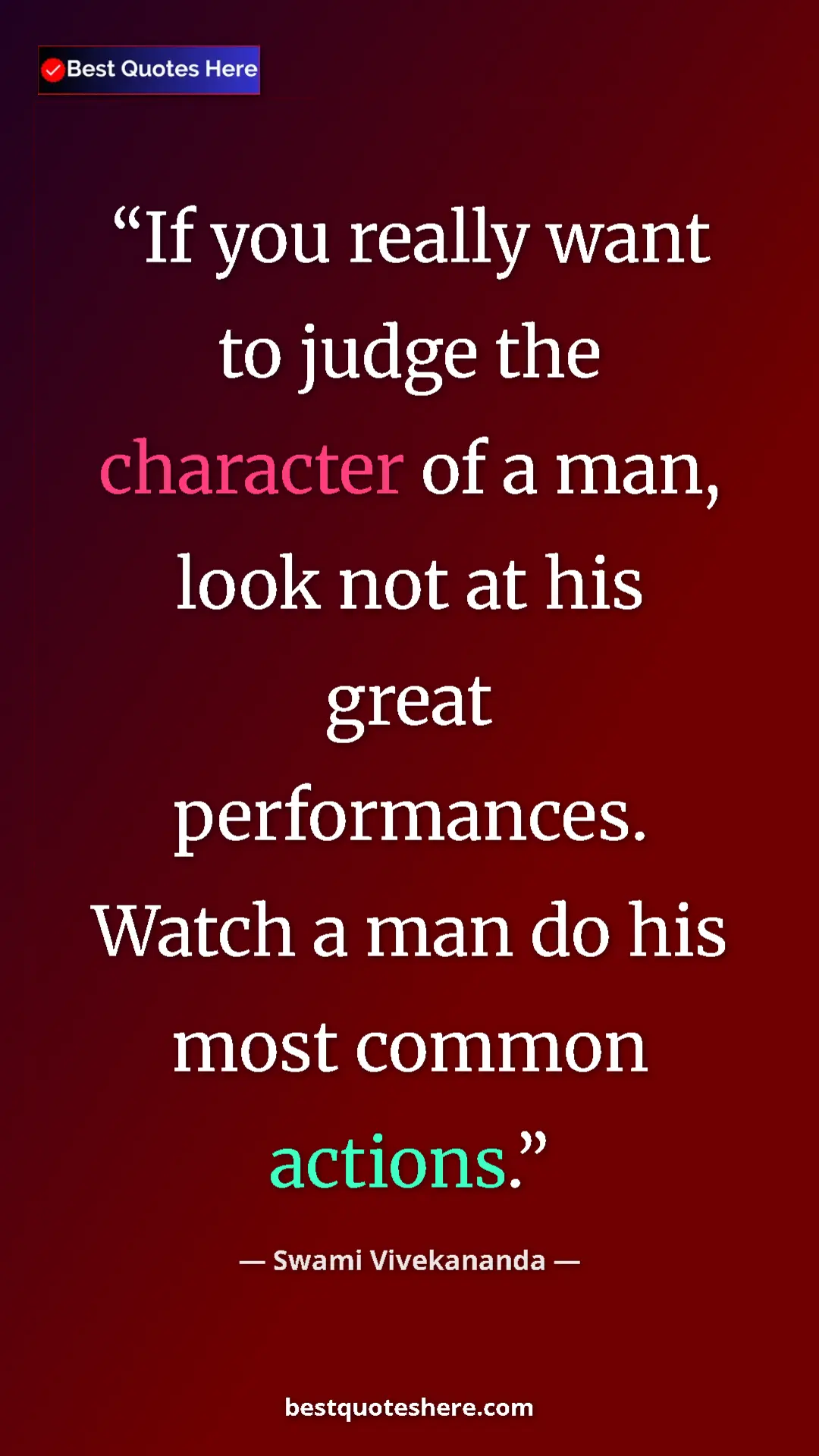 Swami Vivekananda Quote Card: "If you really want to judge the character of a man, look..." Pinterest quote poster by Swami Vivekananda: "If you really want to judge the character of a man, look..."