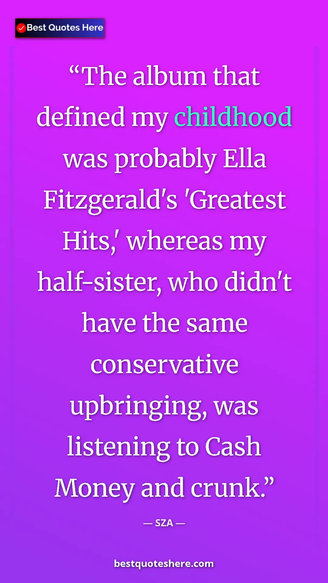 Pinterest quote poster by SZA: "The album that defined my childhood was probably Ella Fitzge"