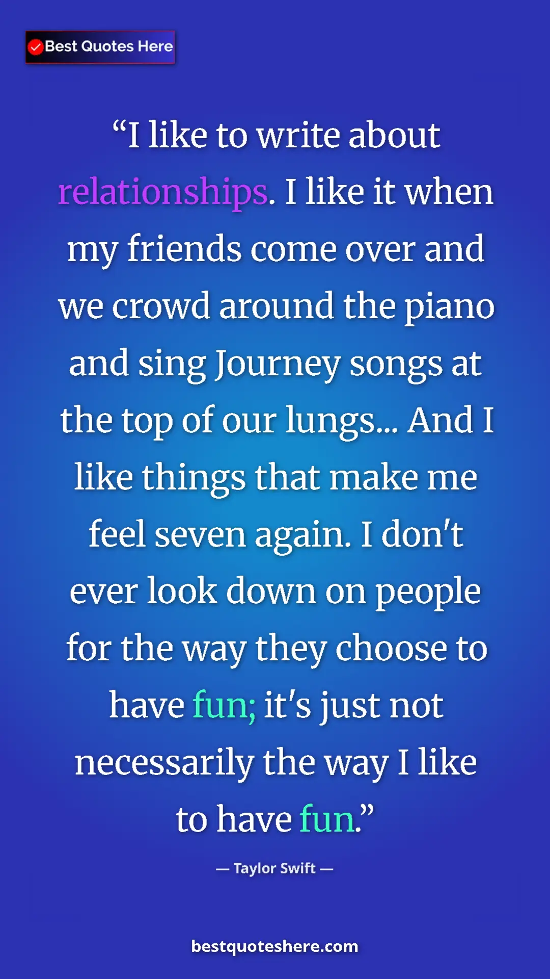 Taylor Swift Quote Card: "I like to write about relationships. I like it when my..." Pinterest quote poster by Taylor Swift: "I like to write about relationships. I like it when my..."