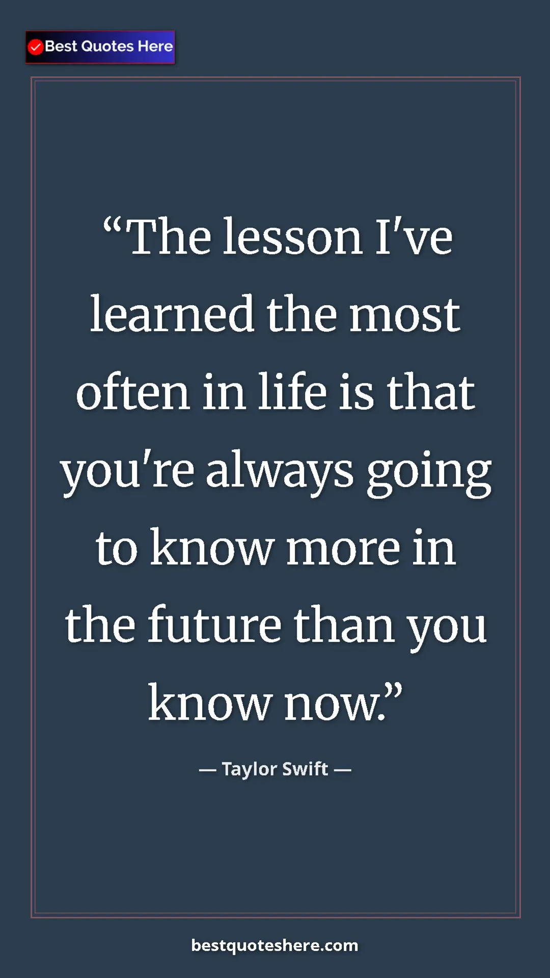 Pinterest quote poster by Taylor Swift: "The lesson I've learned the most often in life is that..."