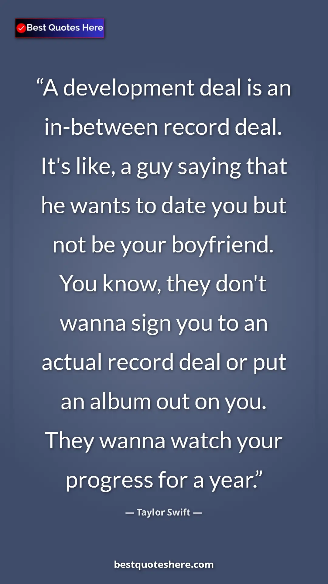Taylor Swift Quote Card: "A development deal is an in-between record deal. It's like,..." Pinterest quote poster by Taylor Swift: "A development deal is an in-between record deal. It's like,..."