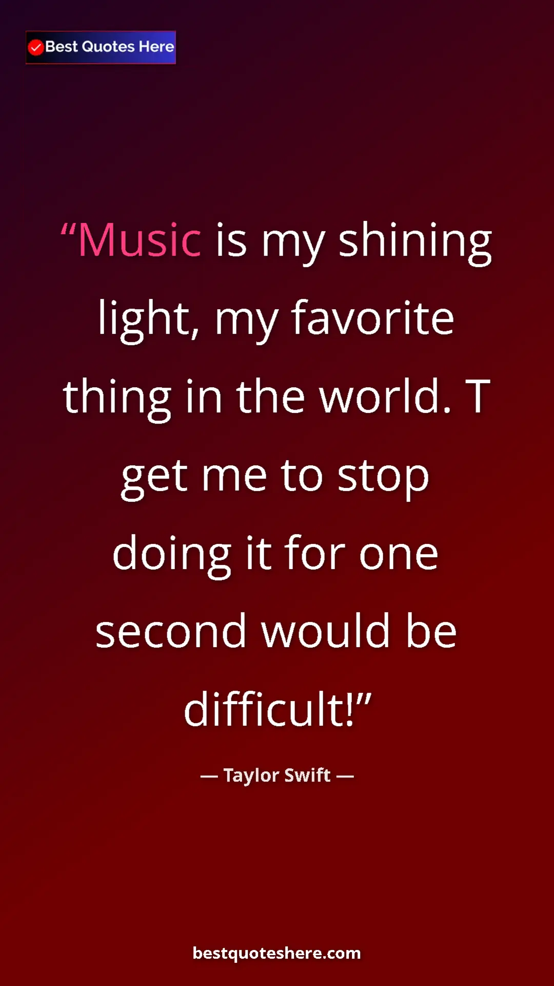 Pinterest quote poster by Taylor Swift: "Music is my shining light, my favorite thing in the world...."