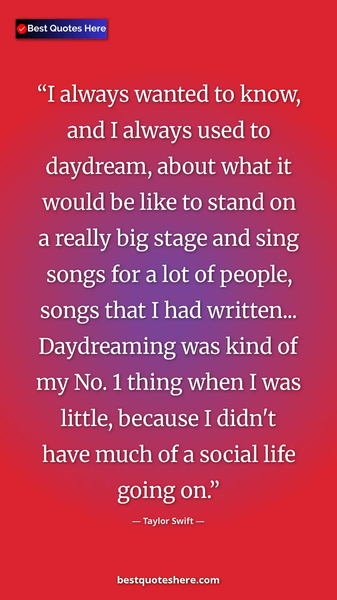 Taylor Swift Quote Card: "I always wanted to know, and I always used to daydream,..." Pinterest quote poster by Taylor Swift: "I always wanted to know, and I always used to daydream,..."