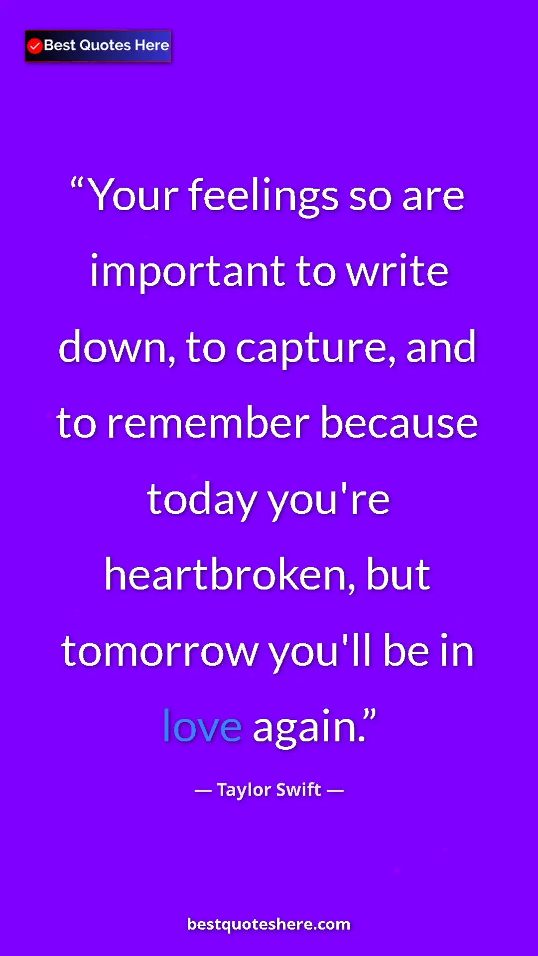 Pinterest quote poster by Taylor Swift: "Your feelings so are important to write down, to capture,..."