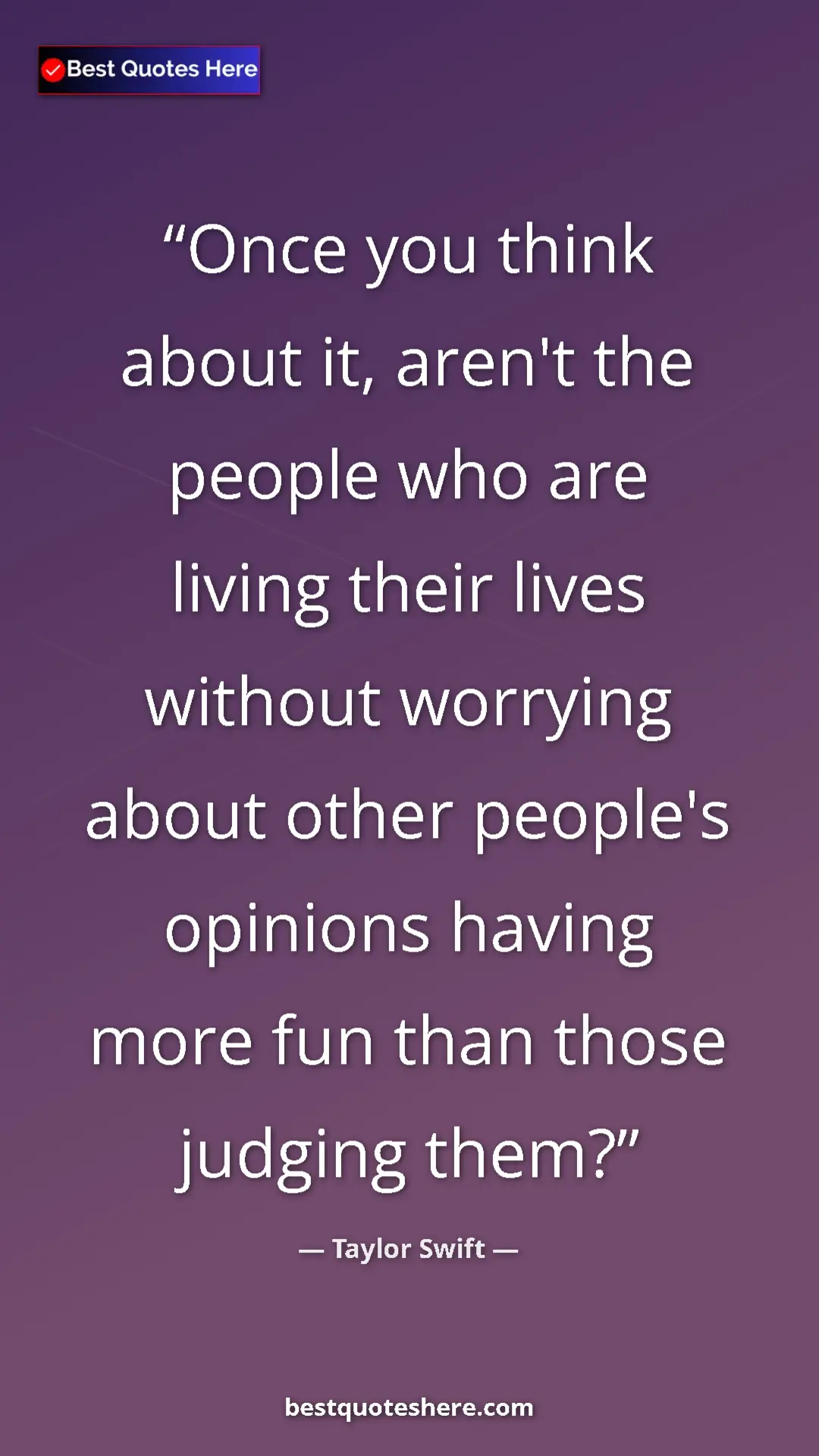 Pinterest quote poster by Taylor Swift: "Once you think about it, aren't the people who are living..."