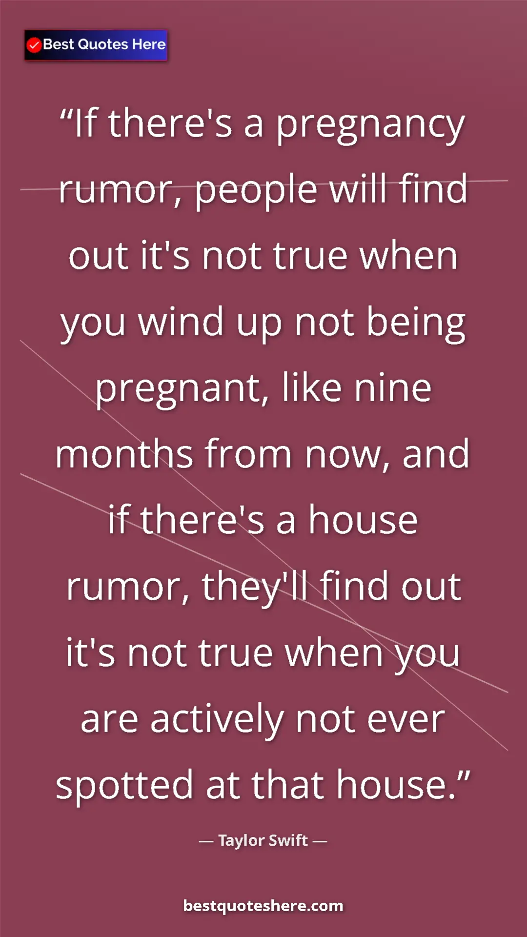 Pinterest quote poster by Taylor Swift: "If there's a pregnancy rumor, people will find out it's not..."
