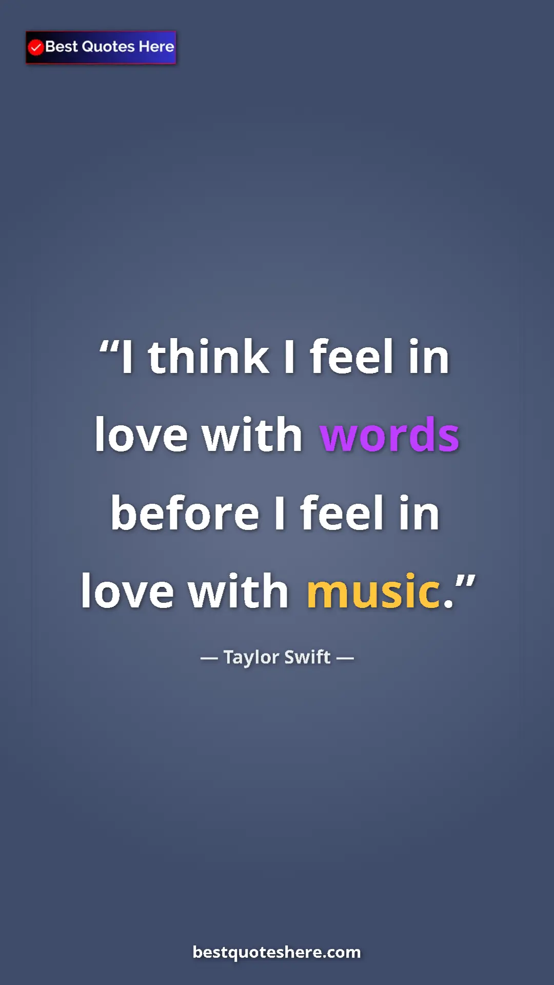 Pinterest quote poster by Taylor Swift: "I think I feel in love with words before I feel in love..."