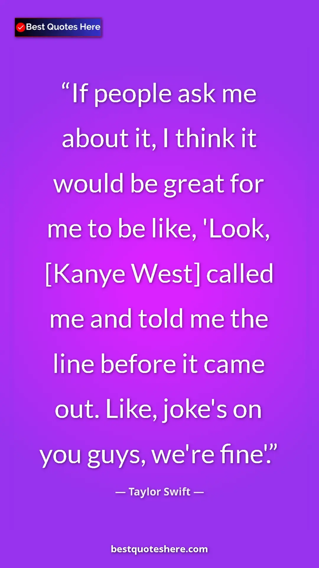 Pinterest quote poster by Taylor Swift: "If people ask me about it, I think it would be great for me..."