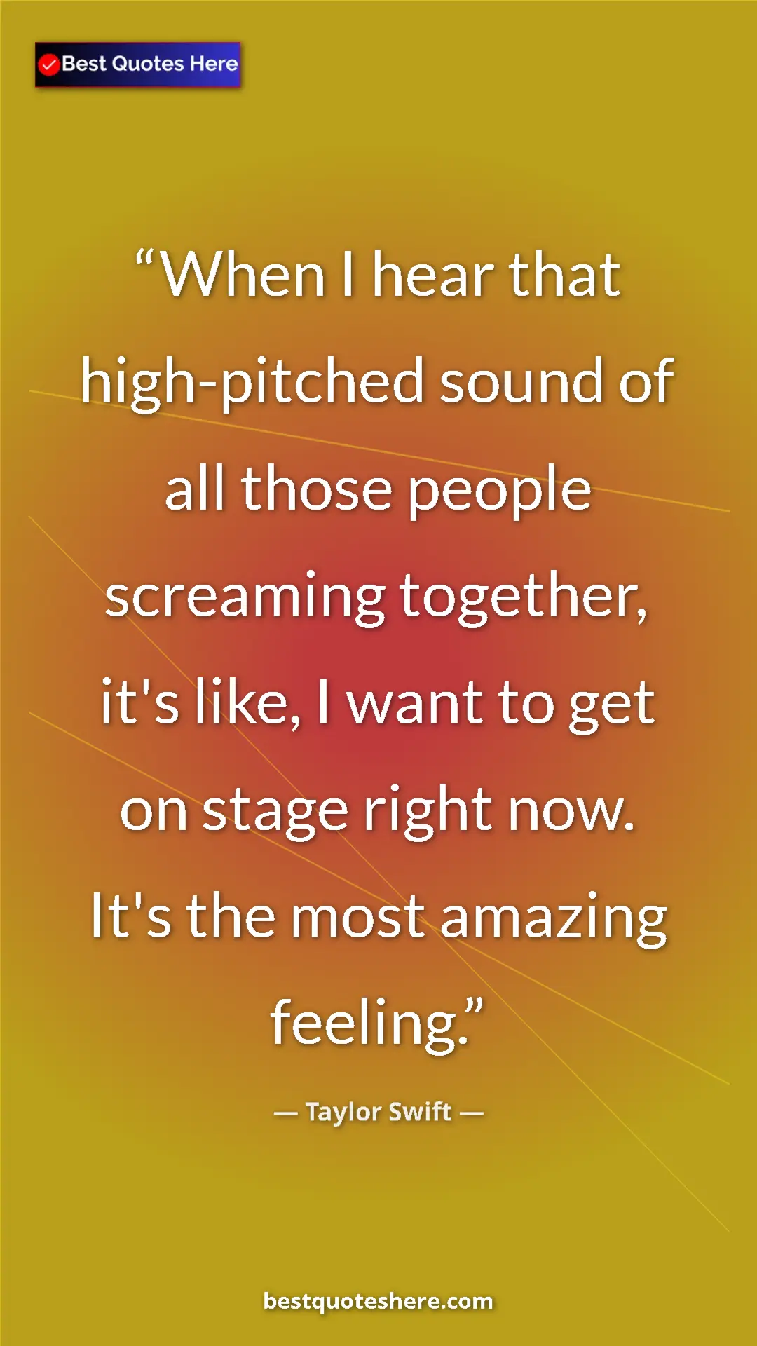 Pinterest quote poster by Taylor Swift: "When I hear that high-pitched sound of all those people..."