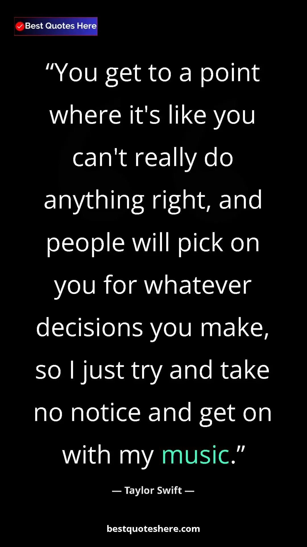 Pinterest quote poster by Taylor Swift: "You get to a point where it's like you can't really do..."
